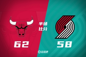 半场战报-开拓者58-62落后公牛 杨瀚森4分钟2分1板1助 武器17+5